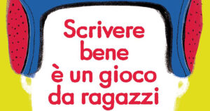 Scrivere bene è un gioco da ragazzi, di Massimo Birattari