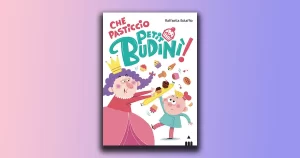 Petit Budinì e i pasticcini per una regina capricciosa